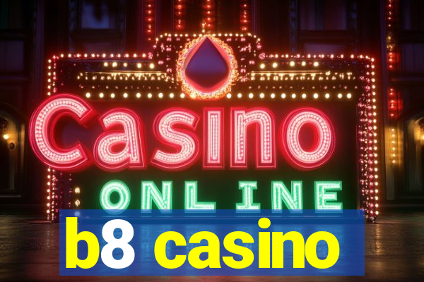 b8 casino